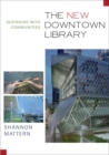 The New Downtown Library : Designing with Communities - Book