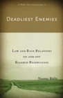 Deadliest Enemies : Law and Race Relations on and off Rosebud Reservation - Book