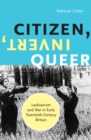 Citizen, Invert, Queer : Lesbianism and War in Early Twentieth-Century Britain - Book