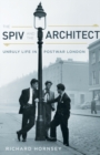 The Spiv and the Architect : Unruly Life in Postwar London - Book