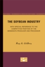 The Soybean Industry : With Special Reference to the Competitive Position of the Minnesota Producer and Processor - Book