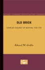 Old Brick : Charles Chauncy of Boston, 1705-1787 - Book