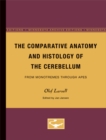 The Comparative Anatomy and Histology of the Cerebellum : From Monotremes through Apes - Book