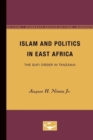 Islam and Politics in East Africa : The Sufi Order in Tanzania - Book
