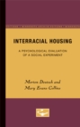 Interracial Housing : A Psychological Evaluation of a Social Experiment - Book