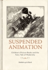 Suspended Animation : Children's Picture Books and the Fairy Tale of Modernity - Book