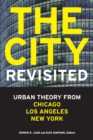 The City, Revisited : Urban Theory from Chicago, Los Angeles, and New York - Book
