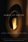 Games of Empire : Global Capitalism and Video Games - Book