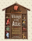 Vikings in the Attic : In Search of Nordic America - Book