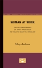 Woman at Work : The Autobiography of Mary Anderson as told to Mary N. Winslow - Book