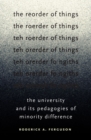 The Reorder of Things : The University and Its Pedagogies of Minority Difference - Book