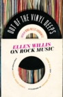 Out of the Vinyl Deeps : Ellen Willis on Rock Music - Book
