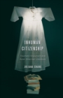 Inhuman Citizenship : Traumatic Enjoyment and Asian American Literature - Book