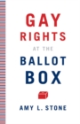 Gay Rights at the Ballot Box - Book