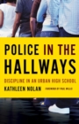 Police in the Hallways : Discipline in an Urban High School - Book