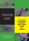 Struggling Giants : City-Region Governance in London, New York, Paris, and Tokyo - Book