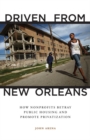 Driven from New Orleans : How Nonprofits Betray Public Housing and Promote Privatization - Book