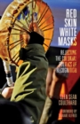 Red Skin, White Masks : Rejecting the Colonial Politics of Recognition - Book