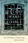 Distant Wars Visible : The Ambivalence of Witnessing - Book