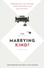 The Marrying Kind? : Debating Same-Sex Marriage within the Lesbian and Gay Movement - Book