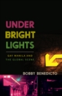 Under Bright Lights : Gay Manila and the Global Scene - Book