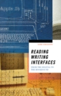 Reading Writing Interfaces : From the Digital to the Bookbound - Book