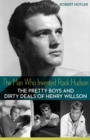 The Man Who Invented Rock Hudson : The Pretty Boys and Dirty Deals of Henry Willson - Book