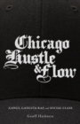 Chicago Hustle and Flow : Gangs, Gangsta Rap, and Social Class - Book