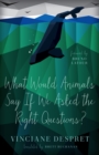 What Would Animals Say If We Asked the Right Questions? - Book