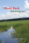 The Road Back to Sweetgrass : A Novel - Book