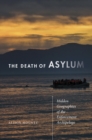 The Death of Asylum : Hidden Geographies of the Enforcement Archipelago - Book