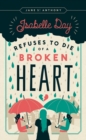Isabelle Day Refuses to Die of a Broken Heart - Book
