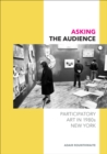 Asking the Audience : Participatory Art in 1980s New York - Book