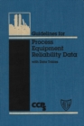 Guidelines for Process Equipment Reliability Data, with Data Tables - Book