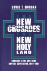 The New Crusades, the New Holy Land : Conflict in the Southern Baptist Convention, 1969-1991 - Book