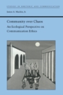 Community Over Chaos : An Ecological Perspective on Communication Ethics - Book