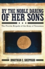 By the Noble Daring of Her Sons : The Florida Brigade of the Army of Tennessee - Book