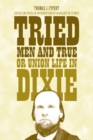 Tried Men and True, or Union Life in Dixie - Book