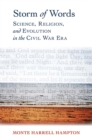 Storm of Words : Science, Religion, and Evolution in the Civil War Era - Book
