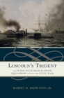 Lincoln's Trident : The West Gulf Blockading Squadron during the Civil War - Book