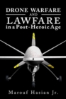 Drone Warfare and Lawfare in a Post-Heroic Age - Book