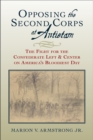 Opposing the Second Corps at Antietam : The Fight for the Confederate Left and Center on America's Bloodiest Day - Book
