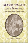 Mark Twain at Home : How Family Shaped Twain’s Fiction - Book