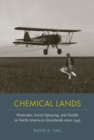Chemical Lands : Pesticides, Aerial Spraying, and Health in North America's Grasslands since 1945 - Book