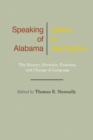 Speaking of Alabama : The History, Diversity, Function, and Change of Language - Book