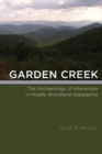 Garden Creek : The Archaeology of Interaction in Middle Woodland Appalachia - Book
