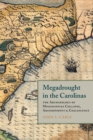 Megadrought in the Carolinas : The Archaeology of Mississippian Collapse, Abandonment, and Coalescence - Book