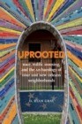 Uprooted : Race, Public Housing, and the Archaeology of Four Lost New Orleans Neighborhoods - Book