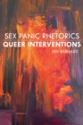 Sex Panic Rhetorics, Queer Interventions - Book