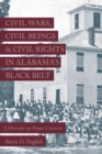 Civil Wars, Civil Beings, and Civil Rights in Alabama's Black Belt : A History of Perry County - Book